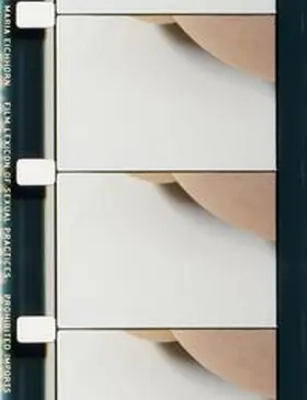 Watson |  Maria Eichhorn. Film Lexicon of Sexual Practices / Prohibited Imports | Buch |  Sack Fachmedien