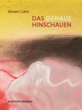 Trummer, / Kunsthaus Bregenz / Cahn |  Miriam Cahn. Das genaue Hinschauen | Buch |  Sack Fachmedien
