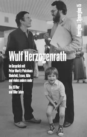 Herzogenrath / Pickshaus |  Wulf Herzogenrath im Gespräch mit Peter Moritz Pickshaus. Bielefeld, Essen, Köln und vieles andere mehr. Die 1970er und 80er Jahre. Energien / Synergien 15 | Buch |  Sack Fachmedien