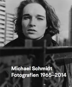 für Fotografie und Medienkunst |  Michael Schmidt Fotografien 1965–2014 | Buch |  Sack Fachmedien
