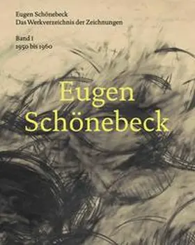Judin / Karstens |  Eugen Schönebeck. Das Werkverzeichnis der Zeichnungen. Band 1: 1950 - 1960 | Buch |  Sack Fachmedien