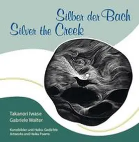 Iwase / Walter |  Silber der Bach  Silver the Creek | Buch |  Sack Fachmedien