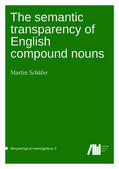 Schäfer |  The semantic transparency of English compound nouns | Buch |  Sack Fachmedien