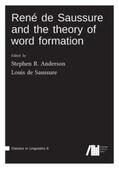 Anderson / De Saussure / de Saussure |  René de Saussure and the theory of word formation | Buch |  Sack Fachmedien