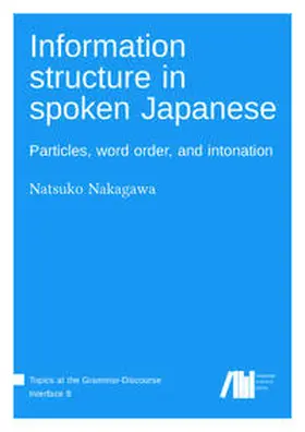 Nakagawa |  Information structure in spoken Japanese | Buch |  Sack Fachmedien