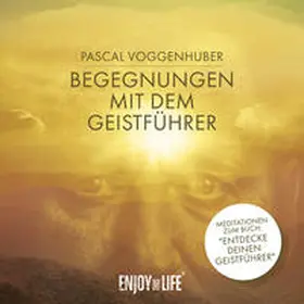 Voggenhuber / Kampenwand Verlag |  Begegnungen mit dem Geistführer | Sonstiges |  Sack Fachmedien