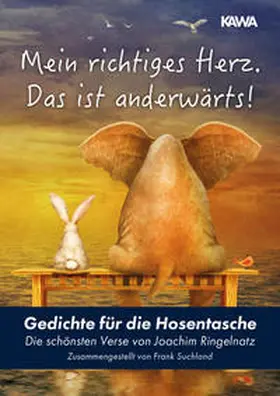 Ringelnatz / Suchland / Kampenwand Verlag |  Mein richtiges Herz. Das ist anderwärts! | Buch |  Sack Fachmedien