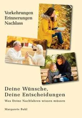 Buhl |  Deine Wünsche, Deine Entscheidungen - Was Deine Nachkommen wissen müssen | Buch |  Sack Fachmedien