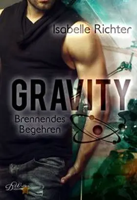 Richter / Written Dreams Verlag Julia Kampe |  Gravity: Brennendes Begehren | Buch |  Sack Fachmedien