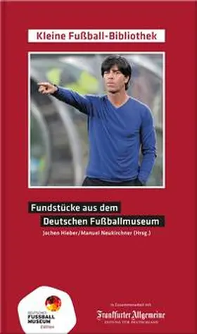 Neukirchner / Hieber |  Fundstücke aus dem Deutschen Fußballmuseum | Buch |  Sack Fachmedien
