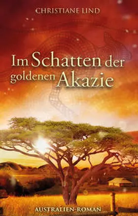Lind |  Im Schatten der goldenen Akazie | Buch |  Sack Fachmedien