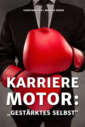Flick / Weber |  Karrieremotor: Gestärktes Selbst | eBook | Sack Fachmedien