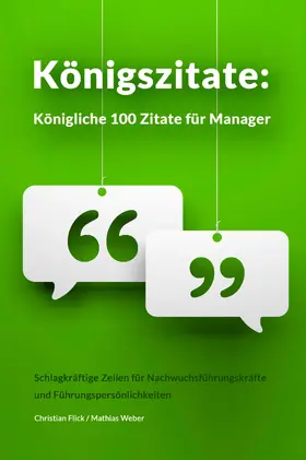 Flick / Weber |  Königszitate: Königliche 100 Zitate für Manager | eBook | Sack Fachmedien
