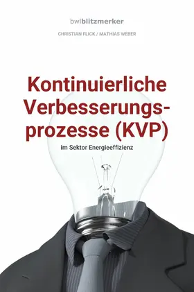 Flick / Weber |  bwlBlitzmerker: Kontinuierliche Verbesserungsprozesse (KVP) im Sektor Energieeffizienz | eBook | Sack Fachmedien