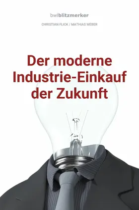 Flick / Weber |  bwlBlitzmerker: Der moderne Industrie-Einkauf der Zukunft | eBook | Sack Fachmedien