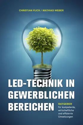 Flick / Weber |  LED-Technik in gewerblichen Bereichen | eBook | Sack Fachmedien