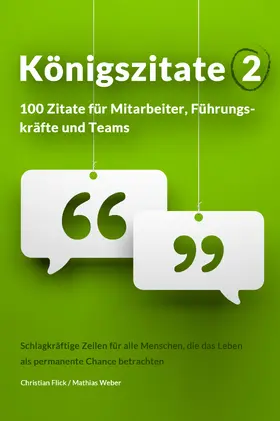 Flick / Weber |  Königszitate 2: 100 Zitate für Mitarbeiter, Führungskräfte und Teams | eBook | Sack Fachmedien