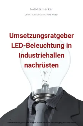 Flick / Weber |  bwlBlitzmerker: Umsetzungsratgeber LED-Beleuchtung in Industriehallen nachrüsten | eBook | Sack Fachmedien