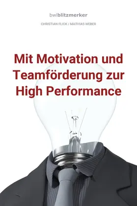 Flick / Weber |  bwlBlitzmerker: Mit Motivation und Teamförderung zur High Performance | eBook | Sack Fachmedien