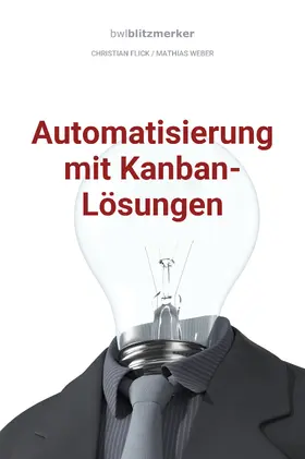 Flick / Weber |  bwlBlitzmerker: Automatisierung mit Kanban-Lösungen | eBook | Sack Fachmedien