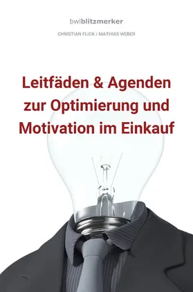 Flick / Weber |  bwlBlitzmerker: Leitfäden & Agenden zur Optimierung und Motivation im Einkauf | eBook | Sack Fachmedien