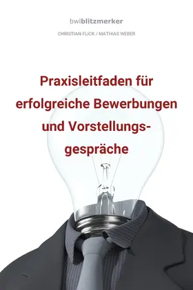 Flick / Weber |  Bwlblitzmerker: Praxisleitfaden für erfolgreiche Bewerbungen und Vorstellungsgespräche | eBook | Sack Fachmedien