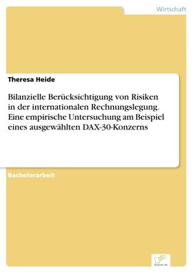 Heide | Bilanzielle Berücksichtigung von Risiken in der internationalen Rechnungslegung. Eine empirische Untersuchung am Beispiel eines ausgewählten DAX-30-Konzerns | E-Book | sack.de