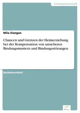 Slangen |  Chancen und Grenzen der Heimerziehung bei der Kompensation von unsicheren Bindungsmustern und  Bindungsstörungen | eBook | Sack Fachmedien