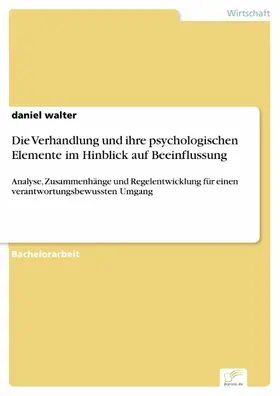 walter |  Die Verhandlung und ihre psychologischen Elemente im Hinblick auf Beeinflussung | eBook | Sack Fachmedien