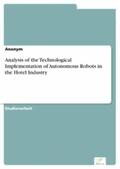 Anonymous |  Analysis of the Technological Implementation of Autonomous Robots in the Hotel Industry | eBook | Sack Fachmedien