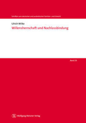 Wilke |  Willensherrschaft und Nachlassbindung | Buch |  Sack Fachmedien