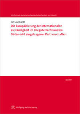Launhardt | Die Europäisierung der internationalen Zuständigkeit im Ehegüterrecht und im Güterrecht eingetragener Partnerschaften | Buch | 978-3-96117-063-0 | sack.de