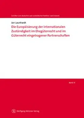 Launhardt |  Die Europäisierung der internationalen Zuständigkeit im Ehegüterrecht und im Güterrecht eingetragener Partnerschaften | eBook | Sack Fachmedien