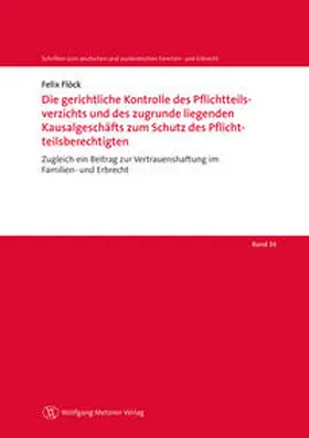 Flöck |  Die gerichtliche Kontrolle des Pflichtteilsverzichts und des zugrunde liegenden Kausalgeschäfts zum Schutz des Pflichtteilsberechtigten | Buch |  Sack Fachmedien