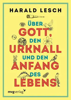 Lesch | Über Gott, den Urknall und den Anfang des Lebens | E-Book | www.sack.de