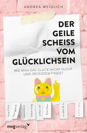 Weidlich |  Der geile Scheiß vom Glücklichsein | eBook | Sack Fachmedien