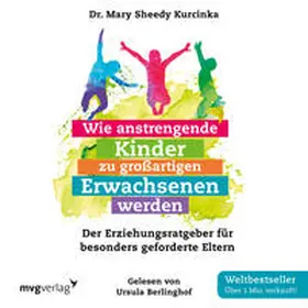 Sheedy Kurcinka |  Wie anstrengende Kinder zu großartigen Erwachsenen werden | Sonstiges |  Sack Fachmedien