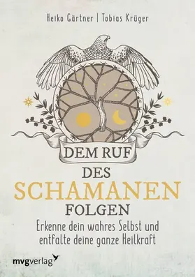 Gärtner / Krüger |  Dem Ruf des Schamanen folgen | eBook | Sack Fachmedien