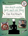 Reinwarth / Krassnitzer |  Am Arsch vorbei geht auch ein Weg – Das Kochbuch | eBook | Sack Fachmedien