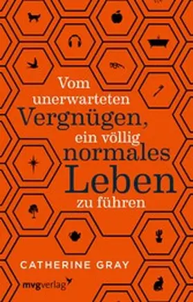 Gray | Vom unerwarteten Vergnügen, ein völlig normales Leben zu führen | E-Book | www.sack.de