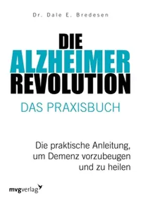 Bredesen | Die Alzheimer-Revolution – Das Praxisbuch | E-Book | sack.de