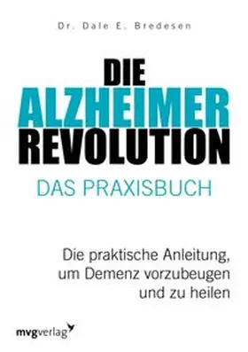 Bredesen | Die Alzheimer-Revolution – Das Praxisbuch | E-Book | www.sack.de