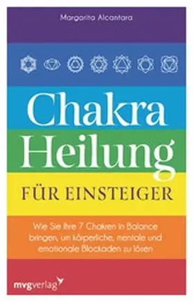 Alcantara |  Chakra-Heilung für Einsteiger | eBook | Sack Fachmedien