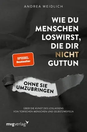Weidlich |  Wie du Menschen loswirst, die dir nicht guttun, ohne sie umzubringen | eBook | Sack Fachmedien