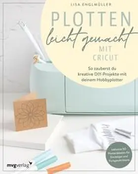 Englmüller | Plotten leicht gemacht mit Cricut | E-Book | sack.de