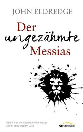 Eldredge | Der ungezähmte Messias | E-Book | www.sack.de