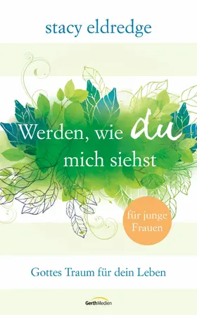 Eldredge |  Werden, wie du mich siehst - für junge Frauen | eBook | Sack Fachmedien