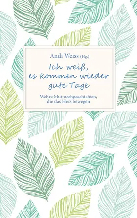 Weiss |  Ich weiß, es kommen wieder gute Tage | eBook | Sack Fachmedien