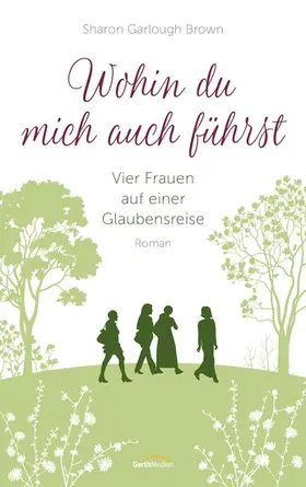 Garlough Brown |  Wohin du mich auch führst | eBook | Sack Fachmedien