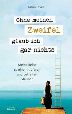 Faludi |  Ohne meinen Zweifel glaub ich gar nichts | eBook | Sack Fachmedien